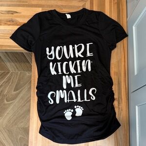 Black Maternity Tee with "You're Kickin' Me Smalls" White Print